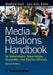 Media Relations Handbook: For Government, Associations, Nonprofits, and Elected Officials by Bradford Fitch