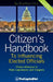 Citizen's Handbook to Influencing Elected Officials: Citizen Advocacy in State Legislatures and Congress: A Guide for Citizen Lobbyists and Grassroots by Bradford Fitch