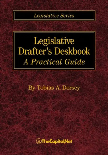 Legislative Drafter's Deskbook: A Practical Guide by Tobias A. Dorsey