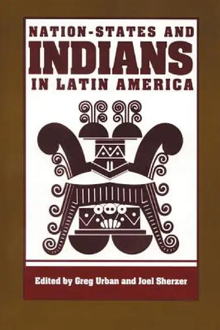 Nation-States and Indians in Latin America by Greg Urban