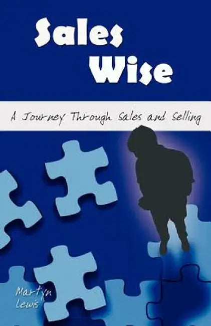 Sales Wise: A Journey Through Sales and Selling by Martyn Lewis