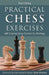 Practical Chess Exercises: 600 Lessons from Tactics to Strategy by Ray Cheng