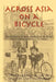 Across Asia on a Bicycle: The Journey of Two American Students from Constantinople to Peking by Thomas Gaskell, Jr. Allen
