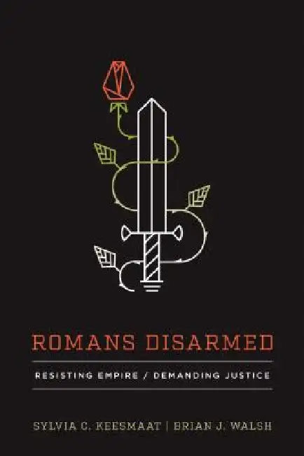 Romans Disarmed by Sylvia C. Keesmaat, Brian J. Walsh