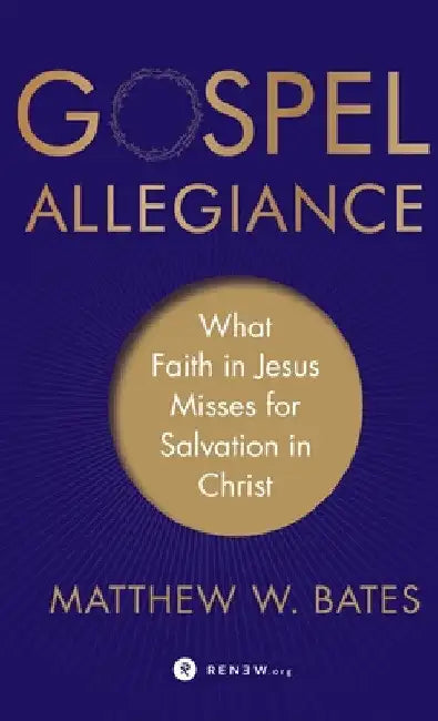 Gospel Allegiance by Matthew W. Bates