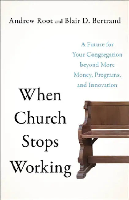 When Church Stops Working by Andrew Root