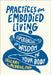 Practices for Embodied Living: Experiencing the Wisdom of Your Body by Hillary L. Phd McBride