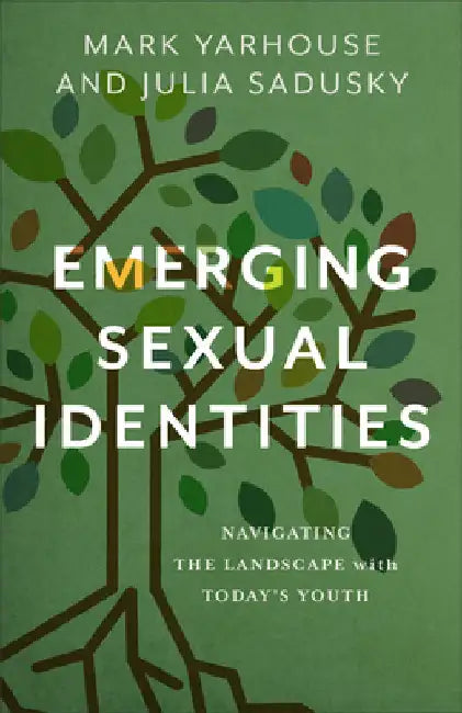Emerging Sexual Identities: Navigating the Landscape with Today's Youth by Yarhouse, Mark