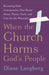 When the Church Harms God's People: Becoming Faith Communities That Resist Abuse, Pursue Truth, and Care for the Wounded by Diane Langberg