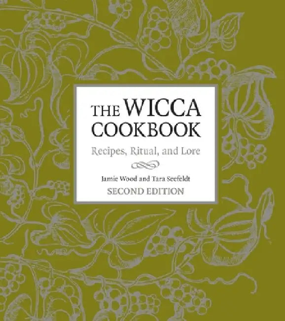 The Wicca Cookbook: Recipes, Ritual, and Lore by Jamie Wood