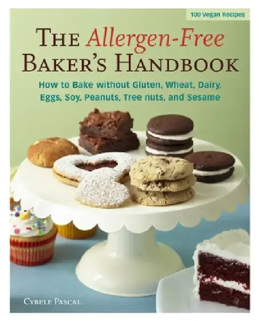 The Allergen-Free Baker's Handbook: 100 Vegan Recipes [A Baking Book] by Cybele Pascal