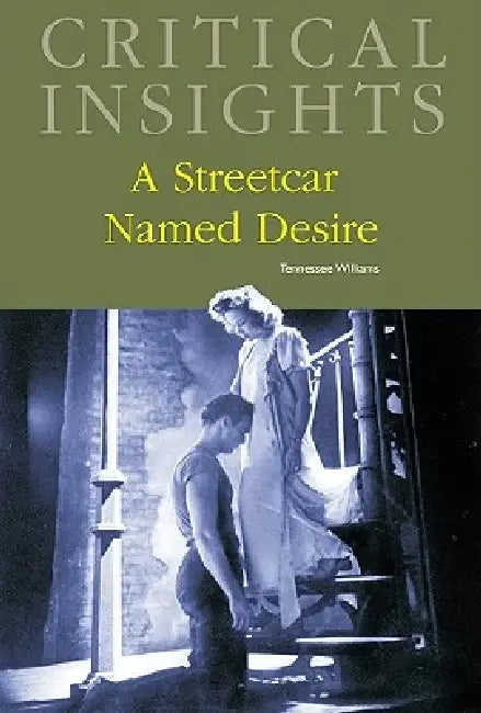 Critical Insights: A Streetcar Named Desire: Print Purchase Includes Free Online Access by Brenda Murphy