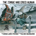 The Zombie Who Cried Human by Glenn Chadbourne