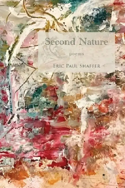 Second Nature: Poems by Eric Paul Shaffer