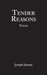 Tender Reasons Poems by Joseph Jeremy