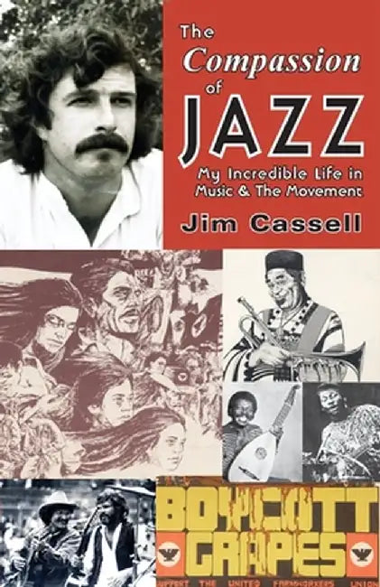 The Compassion of Jazz: My Incredible Life in Music & the Movement by Jim Cassell