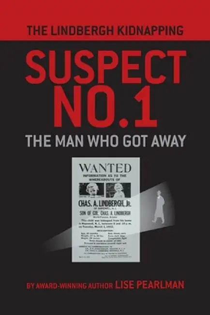 The Lindbergh Kidnapping Suspect No. 1 by Lise Pearlman