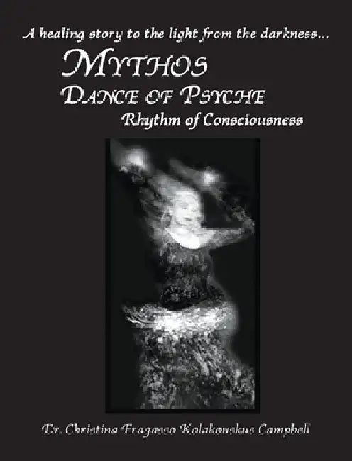 MYTHOS Dance of Psyche / Rhythm of Consciousness by Christina Campbell