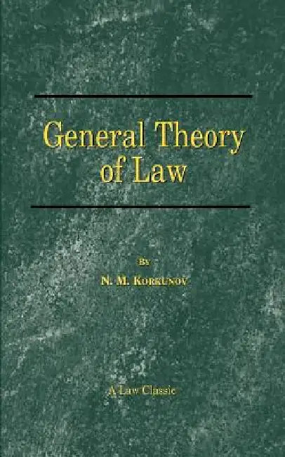 General Theory of Law by N. M. Korkunov, W. G. Hastings