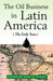 The Oil Business in Latin America: The Early Years by John D. Wirth