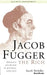 Jacob Fugger the Rich: Merchant and Banker of Augsburg, 1459-1525 by Jacob Strieder, Norman Scott Brien Gras, Mildred L. Hartsough