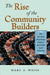 The Rise of the Community Builders: The American Real Estate Industry and Urban Land Planning by Marc A. Weiss