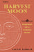 Harvest Moon: Portrait of a Nursing Home by Sallie Tisdale