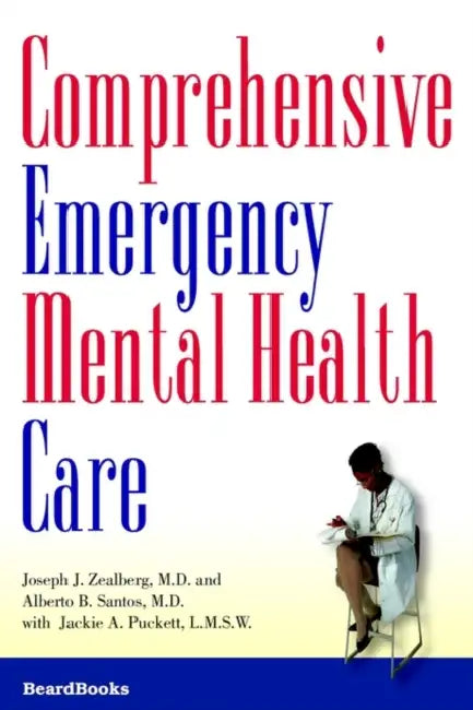 Comprehensive Emergency Mental Health Care by Joseph J. Zealberg, Louise a. Spilsbury, Alberto B. Santos