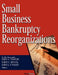 Small Business Bankruptcy Reorganizations by James A. Pusateri, Karen S. Kressin, James J. O'Malley