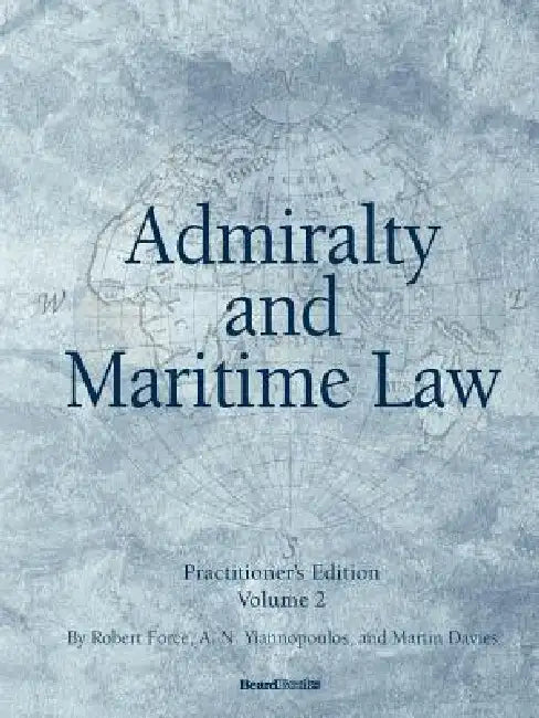 Admiralty and Maritime Law Volume 2 by Robert Force, A. N. Yiannopoulos, Martin Davies