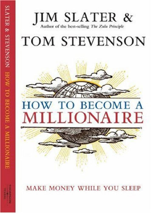 How To Become A Millionaire: Make Money While You Sleep by Jim Slater