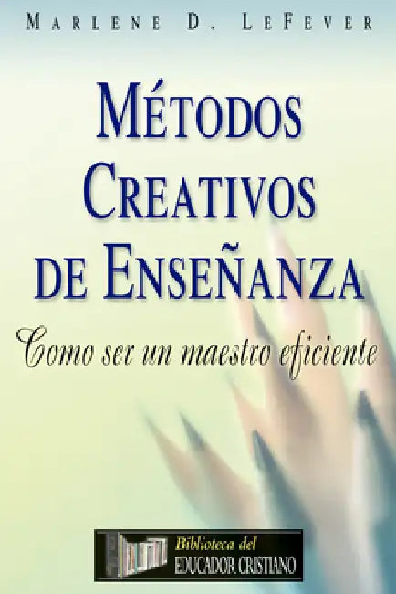 Métodos Creativos de Enseñanza by Marlene Lefever