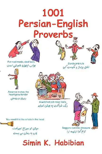 One Thousand & One Persian-English Proverbs: Learning Language and Culture Through Commonly Used Sayings by Simin K. Habibian, Hadi Khorsandi