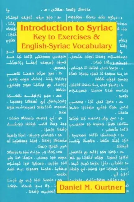 Introduction to Syriac: Key to Exercises & English-Syriac Vocabulary by Daniel M. Gurtner, Wheeler M. Thackston