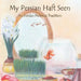 My Persian Haft Seen: An Iranian Nowruz Tradition by Susanne Shirzad