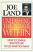 Unleashing the Power Within: How to Change Who You Are to Get What You Want by Joe Land