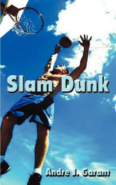Slam Dunk by Andre J. Garant