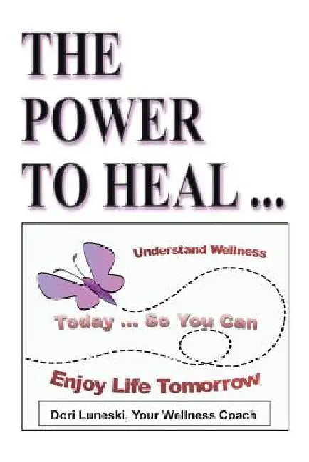The Power to Heal: On All Levels: Spiritual, Mental, Emotional, Physical by Nd Luneski