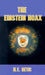 The Einstein Hoax: The Disastrous Intellectual War on Common Sense by H. E. Retic