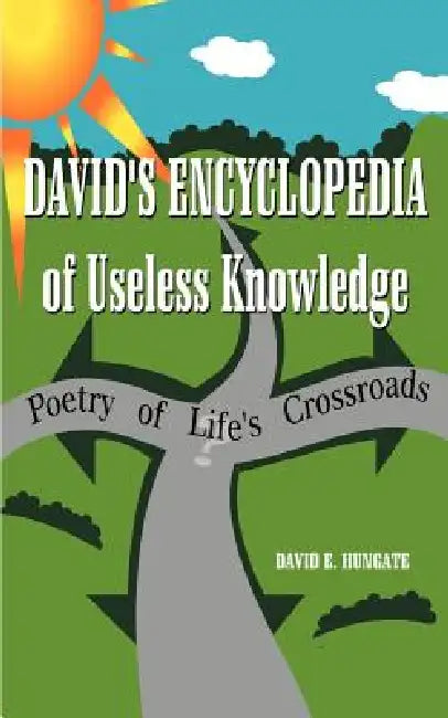 David's Encyclopedia of Useless Knowledge: (Poetry of Life) by David E. Hungate