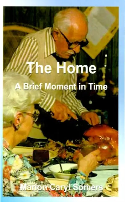 The Home a Brief Moment in Time: A Brief Moment in Time by Marion Caryl Somers