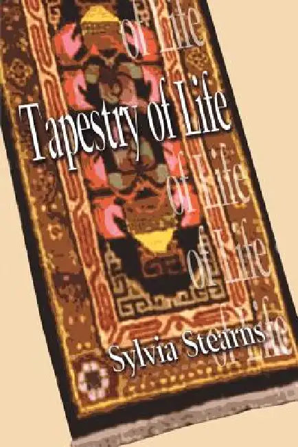 Tapestry of Life by Sylvia Stearns