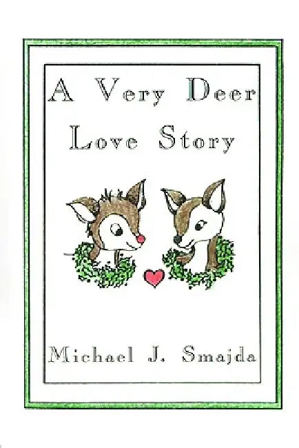 A Very Deer Love Story by Michael J. Smajda