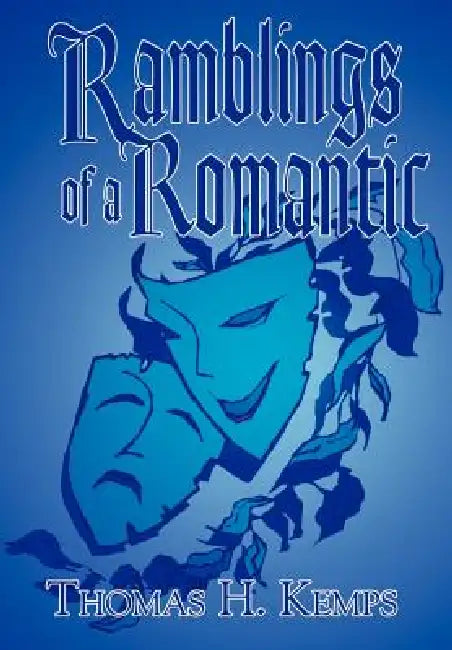 Ramblings of a Romantic by Thomas H. Kemps