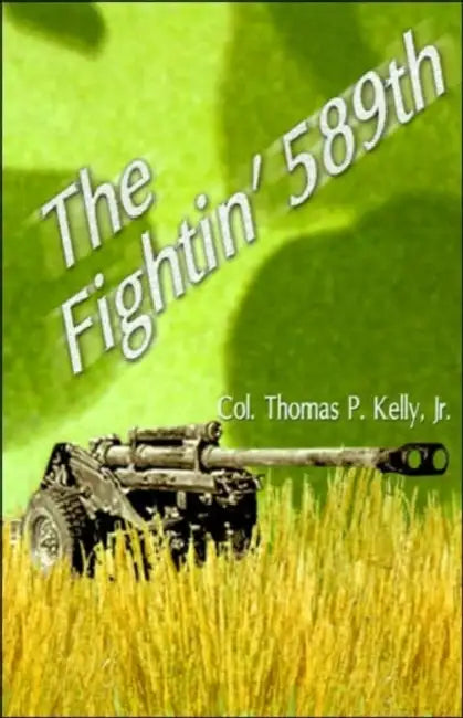 The Fightin' 589th by Jr. Kelly Thomas P., Elliott Goldstein