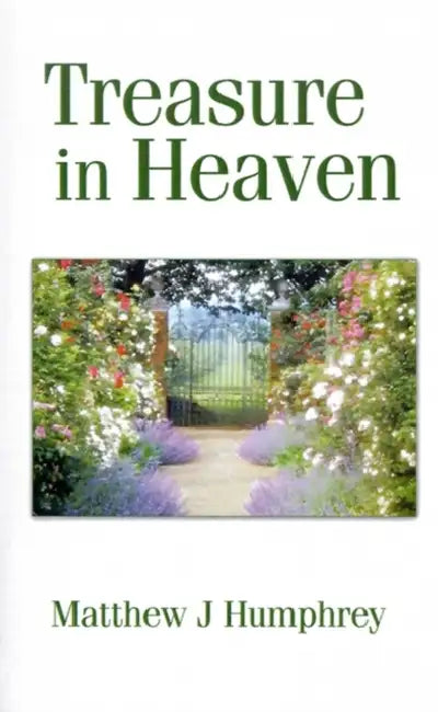 Treasure in Heaven by Matthew J. Humphrey, Cindy Lynne Humphrey, David Weinert