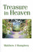 Treasure in Heaven by Matthew J. Humphrey, Cindy Lynne Humphrey, David Weinert