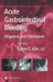 Acute Gastrointestinal Bleeding: Diagnosis and Treatment by Karen E. Kim
