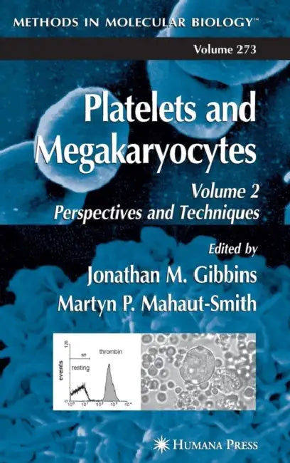 Platelets and Megakaryocytes: Volume 2: Perspectives and Techniques by Jonathan M. Gibbins, Martyn P. Mahaut-Smith