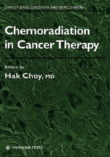 Chemoradiation in Cancer Therapy by Hak Choy